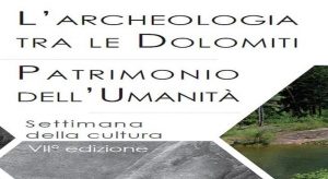 Scopri di più sull'articolo L’archeologia tra le Dolomiti Patrimonio dell’Umanità, conferenza sabato 25 maggio a Pieve di Cadore