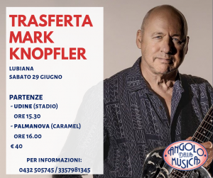 Scopri di più sull'articolo Da Udine e da Palmanova a Lubiana il 29 giugno per il concerto di Mark Knopfler