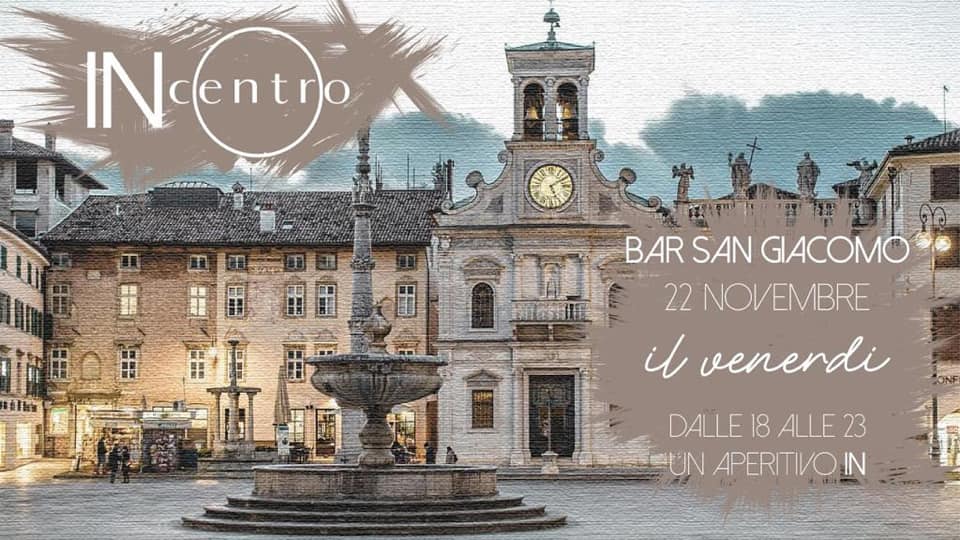 Al momento stai visualizzando Venerdì 22 novembre bar San Giacomo presenta InCentro, l’aperitivo “In” di piazza delle Erbe