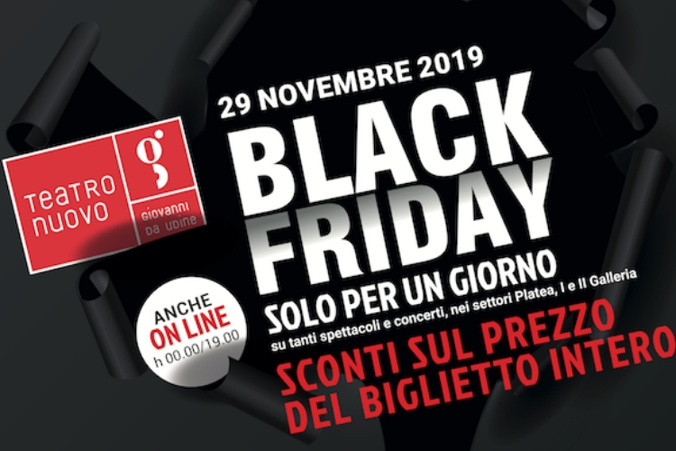 Al momento stai visualizzando Al Giovanni da Udine è tempo di Black Friday: venerdì 29 novembre sconti spettacolari per 17 imperdibili appuntamenti