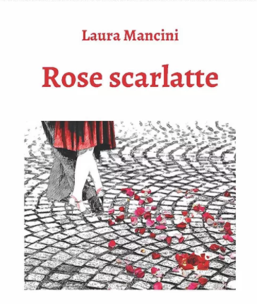 Al momento stai visualizzando Esce nelle librerie “Rose scarlatte” di Laura Mancini (CTL Editore)