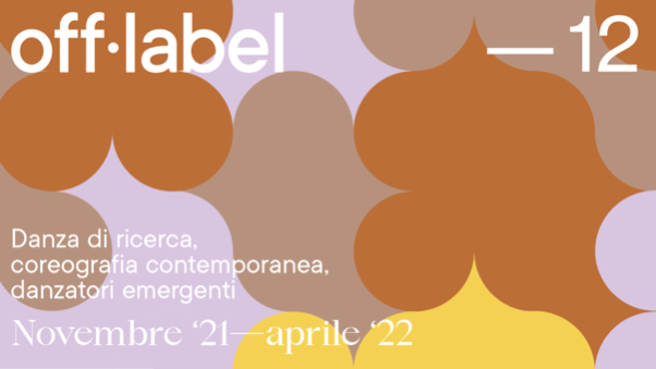 Al momento stai visualizzando Off Label, 12ª edizione della rassegna per una nuova danza dal 14 novembre 2021 al 2 aprile 2022 a Udine