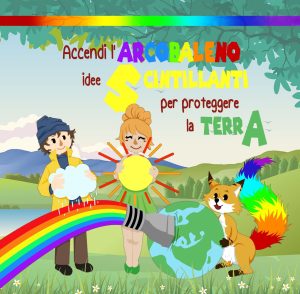 Scopri di più sull'articolo Assimpidro FVG distribuisce nelle scuole il libro “Accendi l’arcobaleno. Idee scintillanti per proteggere la terra”