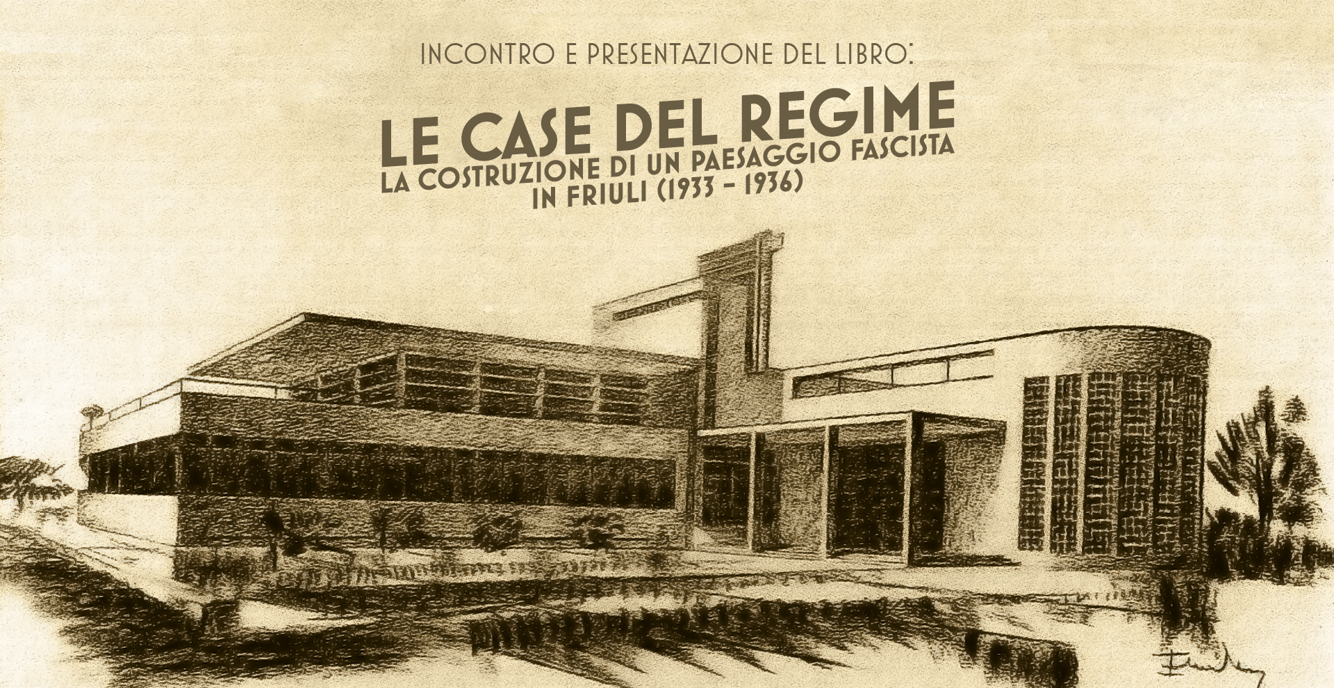Al momento stai visualizzando Presentazione del libro “Le case del regime. La costruzione di un paesaggio fascista in Friuli (1933-1936)” venerdì 25 febbraio al Visionario di Udine