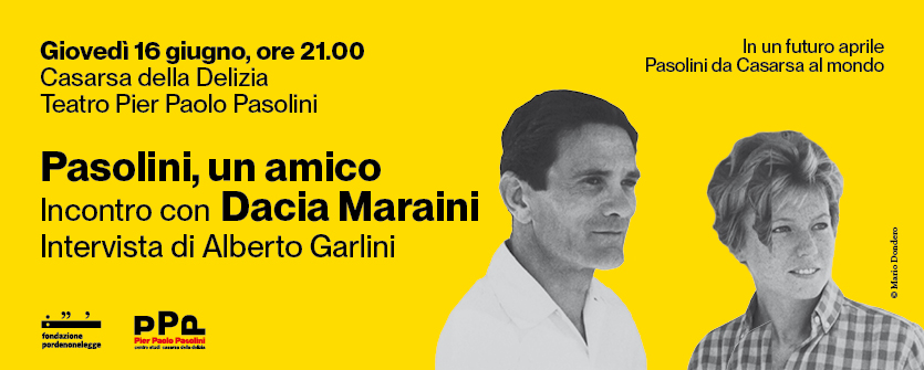 Al momento stai visualizzando Dacia Maraini sarà a Casarsa giovedì 16 giugno per ricordare l’amico, il poeta, lo scrittore, il regista Pasolini