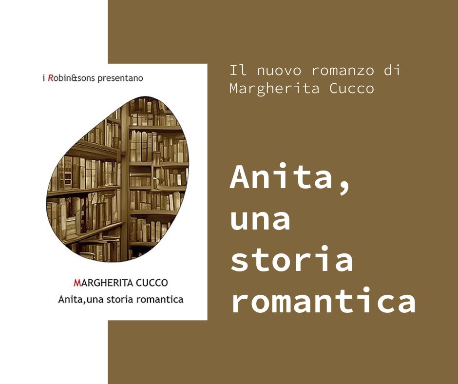 Scopri di più sull'articolo Anita, una storia romantica è il nuovo romanzo di Margherita Cucco